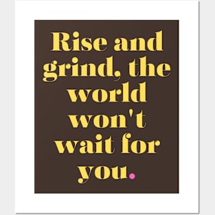 Rise and Grind Posters and Art